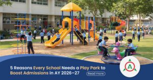 5 Reasons Every School Needs a Play Park to Boost Admissions in AY 2026–27