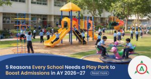 5 Reasons Every School Needs a Play Park to Boost Admissions in AY 2026–27